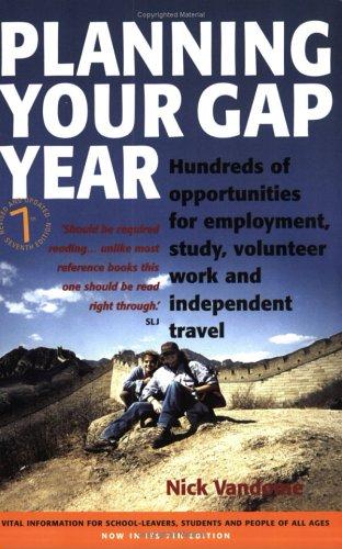 Planning Your Gap Year: 7th edition: Hundreds of Opportunities for Employment, Study, Volunteer Work and Independent Travel