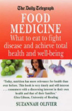 Food Medicine: What to Eat to Fight Illness and Achieve Total Health and Well-being ("Daily Telegraph" Books)