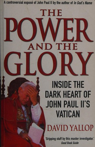 The Power and The Glory: Inside the Dark Heart of John Paul II's Vatican