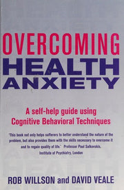 Overcoming Health Anxiety: A self-help guide using cognitive behavioural techniques (Overcoming Books)