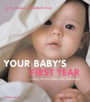 Your Baby's First Year: The Essential Guide for New Parents