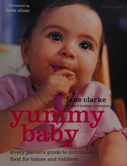 Yummy Baby: The essential first nutrition bible & cookbook