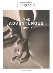 The Joy of Sex: The Adventurous Lover