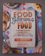 Food Glorious Food: From Cakes to Curries to Cornish Pasties - Favourite Dishes from the Search for Britain's Best Recipe