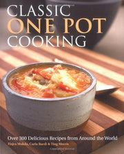 Classic One Pot Cooking: Over 300 Delicious Recipes from Around the World