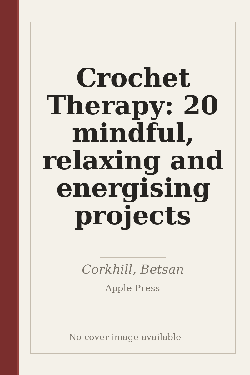 Crochet Therapy: 20 mindful, relaxing and energising projects - no cover image available