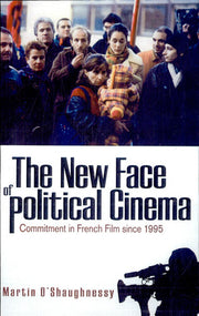 The New Face of Political Cinema: Commitment in French Film since 1995