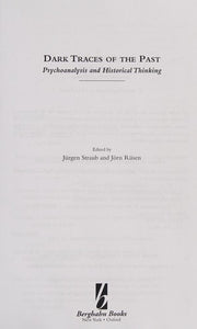 Dark Traces of the Past: Psychoanalysis and Historical Thinking: 14 (Making Sense of History, 14)