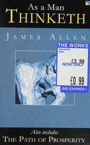 As a Man Thinketh: Also Includes 'The Path of Prosperity'