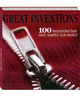 Great Inventions - 100 Inventions that have Shaped our World