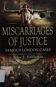 Miscarriages of Justice: Famous London Cases (Foul Deeds and Suspicious Deaths)