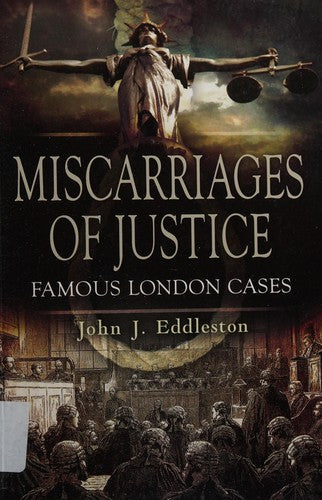 Miscarriages of Justice: Famous London Cases (Foul Deeds and Suspicious Deaths)