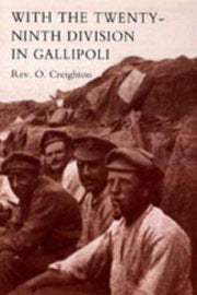 With The Twenty-Ninth Division In Gallipoli.: With The Twenty-Ninth Division In Gallipoli.
