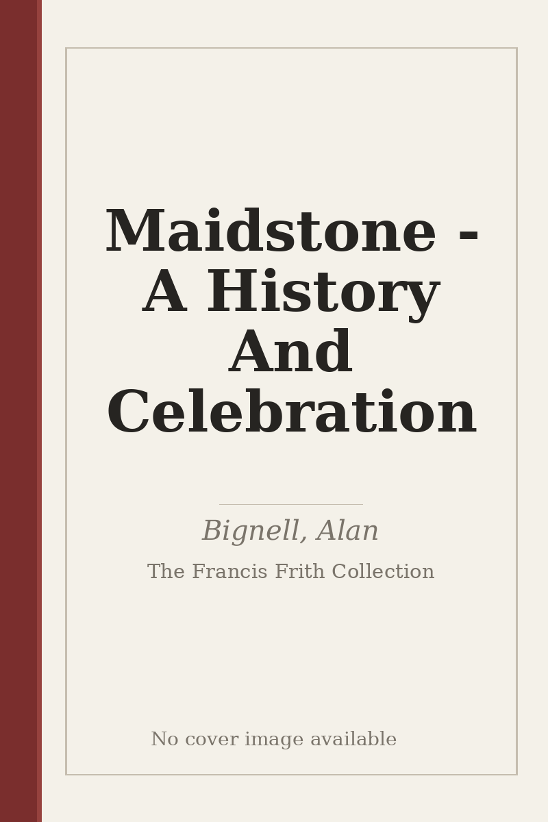 Maidstone - A History And Celebration - no cover image available