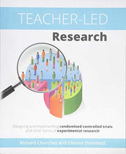 Teacher-Led Research: Designing and implementing randomised controlled trials and other forms of experimental research