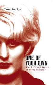 One of Your Own: The Life and Death of Myra Hindley