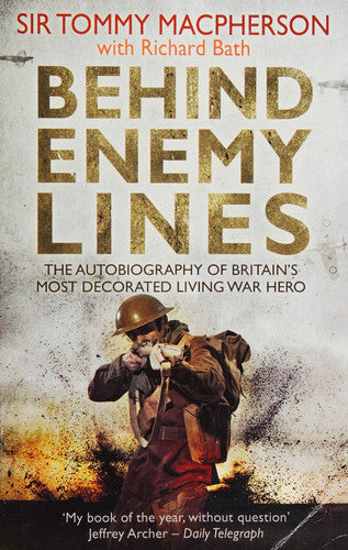 Behind Enemy Lines: The Autobiography of Britain's Most Decorated Living War Hero