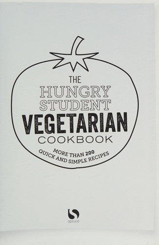 The Hungry Student Vegetarian Cookbook: More Than 200 Quick and Simple Recipes (The Hungry Cookbooks)