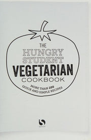 The Hungry Student Vegetarian Cookbook: More Than 200 Quick and Simple Recipes (The Hungry Cookbooks)