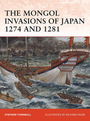 The Mongol Invasions of Japan 1274 and 1281: No. 217 (Campaign)