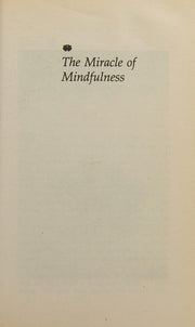 The Miracle Of Mindfulness: The Classic Guide to Meditation by the World's Most Revered Master (Rider 100)