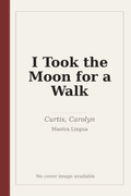 I Took the Moon for a Walk