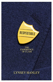 Respectable: The Experience of Class