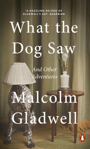 What the Dog Saw: And Other Adventures