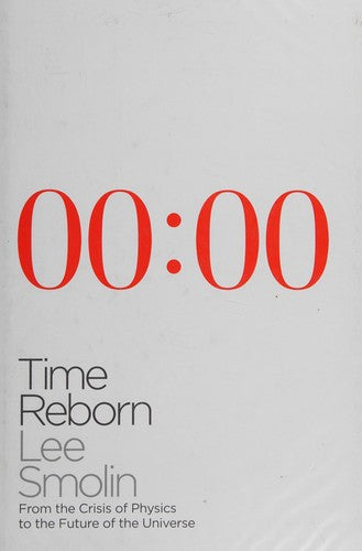 Time Reborn: From the Crisis in Physics to the Future of the Universe