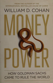 Money and Power: How Goldman Sachs Came to Rule the World
