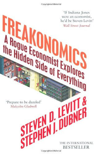 Freakonomics: A Rogue Economist Explores the Hidden Side of Everything