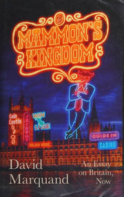 Mammon's Kingdom: An Essay on Britain, Now