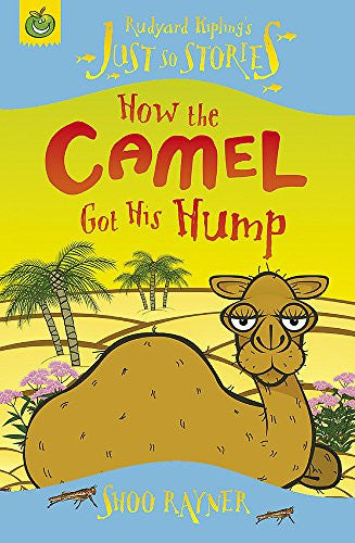 How the Camel Got His Hump (Rudyard Kipling's Just So Stories)