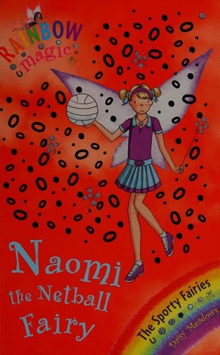 Rainbow Magic: Sporty Fairies:60:Naomi the Netball Fairy: The Sporty Fairies Book 4