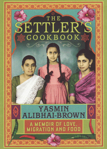 The Settler's Cookbook: A Memoir of Love, Migration and Food