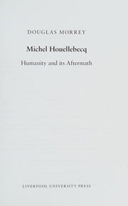 Michel Houellebecq : Humanity and its Aftermath