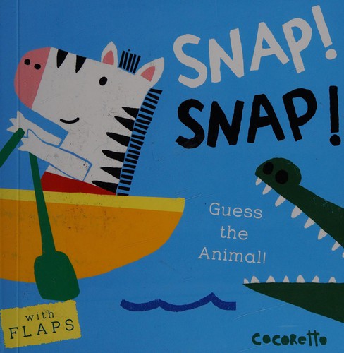 What's that Noise? SNAP! SNAP!: Guess the Animal!: 4 (What's That Noise?, 4)