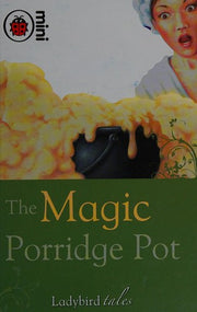 The Magic Porridge Pot: Ladybird Tales