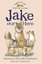 Jake Our Hero (Adventures of Jake the Best Dog in the World)