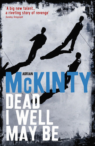 Dead I Well May Be (The Dead Trilogy)