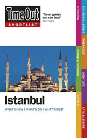 Time Out Shortlist Istanbul 1st edition: What's New/What's On/What's Best
