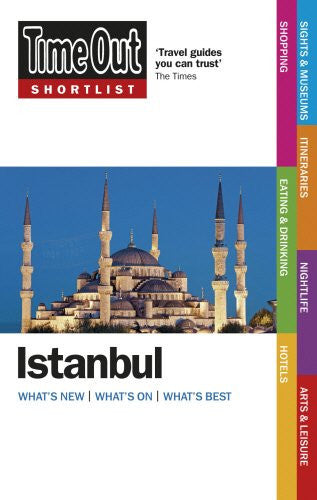 Time Out Shortlist Istanbul 1st edition: What's New/What's On/What's Best