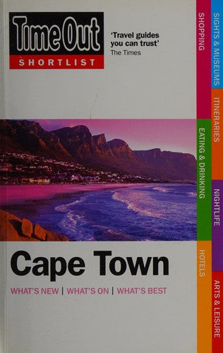 Time Out Shortlist Cape Town 1st edition: What's New, What's On, What's Best