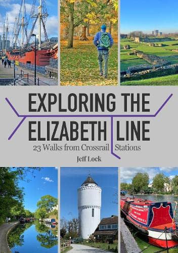 Exploring the Elizabeth Line: 23 Walks from Crossrail Stations | London Walks