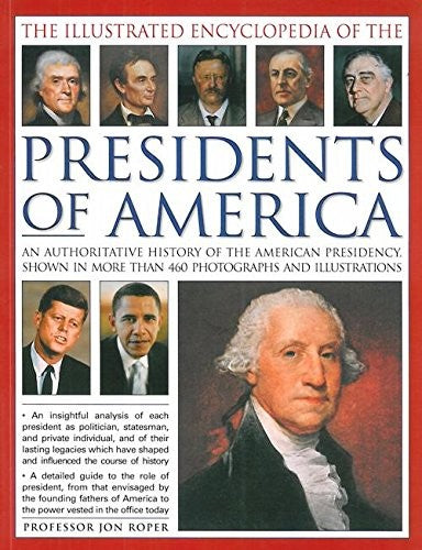 The Illustrated Encyclopedia of The Presidents of America