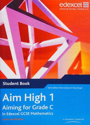 Aim High 1 Student Book: Aiming for Grade C in Edexcel GCSE Mathematics (EDEXCEL GCSE MATHS)