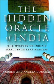 The Hidden Oracle of India: The Mystery of India's Naadi Palm Leaf Readers