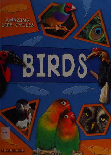 Amazing Life Cycles: Birds