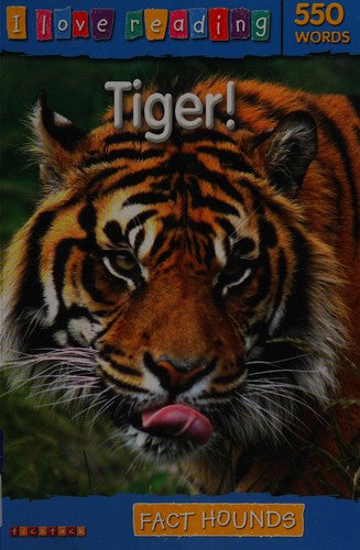 I Love Reading Fact Hounds 550 Words: Tiger!