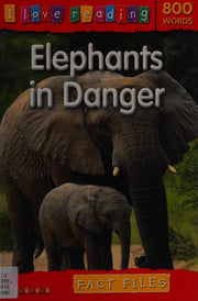 I Love Reading Fact Files 800 Words: Elephants in Danger